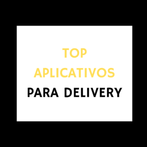 Tela escrita "top aplicativos para delivery"